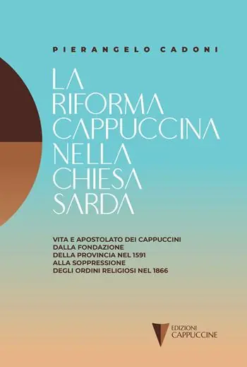Occasione La riforma cappuccina nella Chiesta sarda. Vita e apostolato dei cappuccini dalla fondazione della provincia nel 1591 alla soppressione degli ordini religiosi nel 1866