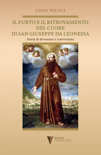 Il furto e il ritrovamento del cuore di San Giuseppe da Leonessa. Storia di devozione e conversione Pagamento Sicuro