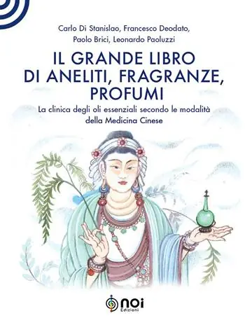 Compra Oggi Stesso Il grande libro di aneliti, fragranze e profumi. La clinica degli oli essenziali secondo le modalità della medicina cinese
