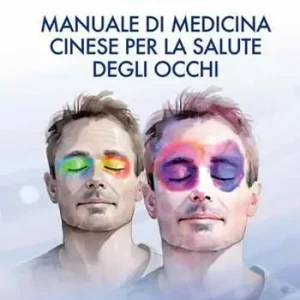 Acquista Ora Manuale di medicina cinese per la salute degli occhi