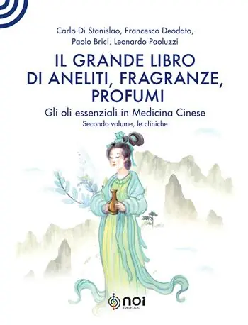 Offerta Lampo Il grande libro di aneliti, fragranze e profumi. La clinica degli oli essenziali secondo le modalità della medicina cinese