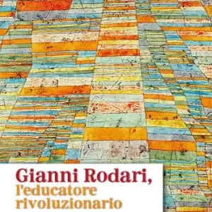 Affare Gianni Rodari, l‘educatore rivoluzionario. L‘infanzia tra fiaba e teatro. Nuova ediz.