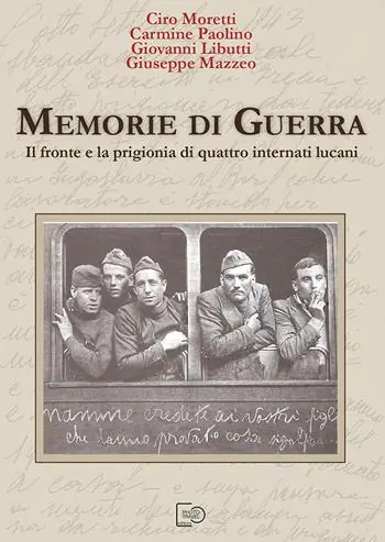 Memorie di guerra. Il fronte e la prigionia di quattro internati lucani Prezzo Di Fabbrica