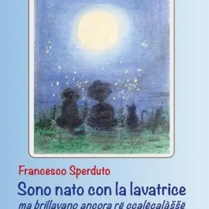 Bestseller Sono nato con la lavatrice ma brillavano ancora rë ccalëcalàššë