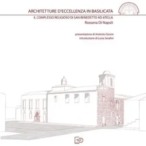 Must-Have Architetture d‘eccellenza in Basilicata. Il complesso religioso di San Benedetto ad Atella