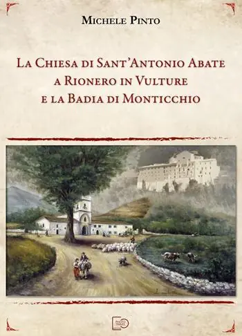 La Chiesa di Sant‘Antonio Abate a Rionero in Vulture e la Badia di Monticchio Ultimissimo Modello