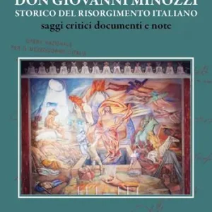 Don Giovanni Minozzi storico del Risorgimento italiano. Saggi critici, documenti e note Consegna Rapida