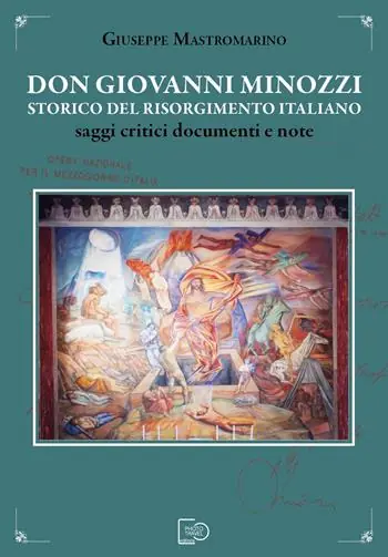 Don Giovanni Minozzi storico del Risorgimento italiano. Saggi critici, documenti e note Consegna Rapida