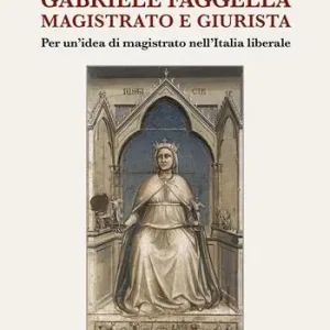 Must-Have Gabriele Faggella magistrato e giurista. Per un‘idea di magistrato nell‘Italia Liberale