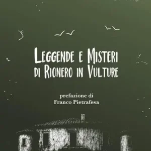 Leggende e misteri di Rionero in Vulture Subito Disponibile