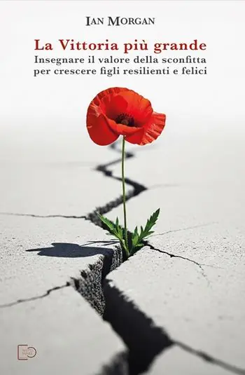 La vittoria più grande. Insegnare il valore della sconfitta per crescere figli resilienti e felici Occasione