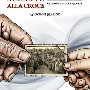 La foto accanto alla croce. La storia dell‘eccidio di Rionero in Vulture raccontata ai ragazzi Sconto