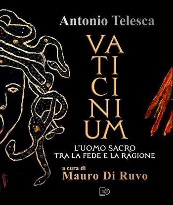Ultime Pezzi Antonio Telesca. Vaticinium. L‘uomo sacro tra la fede e la ragione. Nuova ediz.