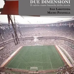 Una sfera a due dimensioni. Il calcio come bussola della storia Compra Adesso