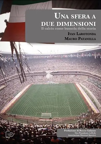 Una sfera a due dimensioni. Il calcio come bussola della storia Compra Adesso