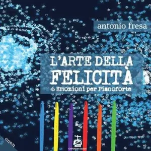 L‘arte della felicità. 6 emozioni per pianoforte Spedizione Espresso
