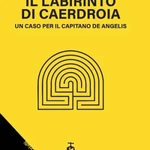 Il labirinto di Caerdroia. Un caso per il Capitano De Angelis Prezzo Basso