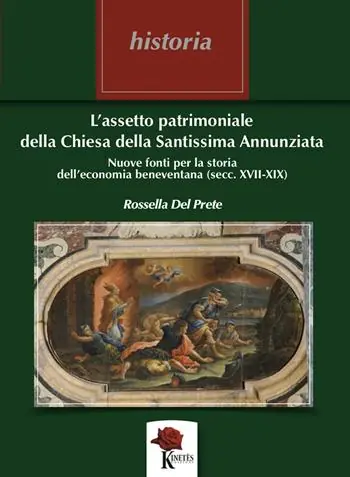 Must-Have L’assetto patrimoniale della Chiesa della Santissima Annunziata. Nuove fonti per la storia dell’economia beneventana (secc. XVII - XIX)