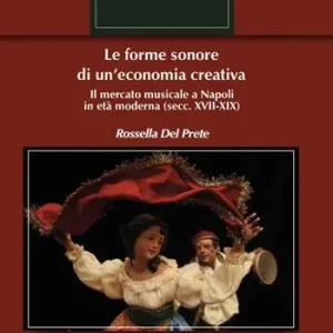 Promozione Le forme sonore di un’economia creativa. Il mercato musicale a Napoli in età moderna (secc. XVII-XIX)