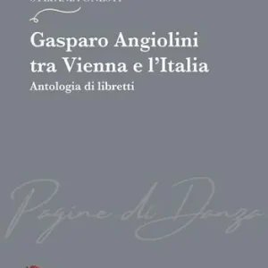 Gasparo Angiolini tra Vienna e l’Italia. Antologia di libretti Miglior Prezzo