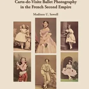 Bestseller Disdéri‘s dancers and carte-de-visite ballet photography in the french second empire. Ediz. illustrata