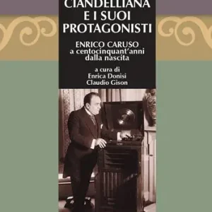 Prezzo Conveniente La Scuola Ciandelliana e i suoi protagonisti. Enrico Caruso a centocinquant‘anni dalla nascita (1873-2023)