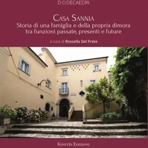 Casa Sannia. Storia di una famiglia e della propria dimora tra funzioni passate, presenti e future A Buon Prezzo
