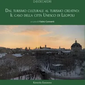 Promozione Dal turismo culturale al turismo creativo il caso della città UNESCO di Leopoli