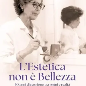 Popolare L‘Estetica non è bellezza. 50 anni di passione tra sogni e realtà