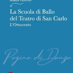 Non Perdere La Scuola di Ballo del Teatro di San Carlo. L’Ottocento