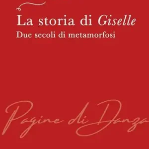 Prezzo Conveniente La storia di Giselle. Due secoli di metamorfosi
