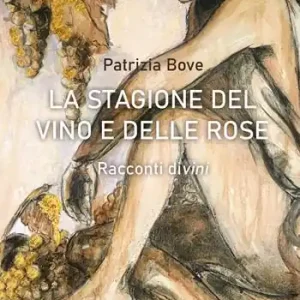 La stagione del vino e delle rose. Racconti divini Sconto