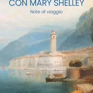 Ordina Subito Sul Lago di Como con Mary Shelley. Note di viaggio