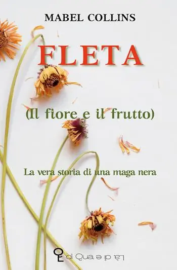 Occasione Imperdibile Fleta (il fiore e il frutto). La vera storia di una maga nera