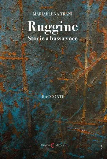 Ruggine. Storie a bassa voce Scelto Dai Clienti