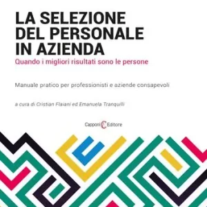Ordina Subito La selezione del personale in azienda. Quando i migliori risultati sono le persone. Manuale pratico per professionisti e aziende consapevoli