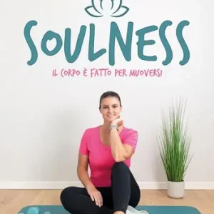 Soulness. Il corpo è fatto per muoversi Prezzo Conveniente