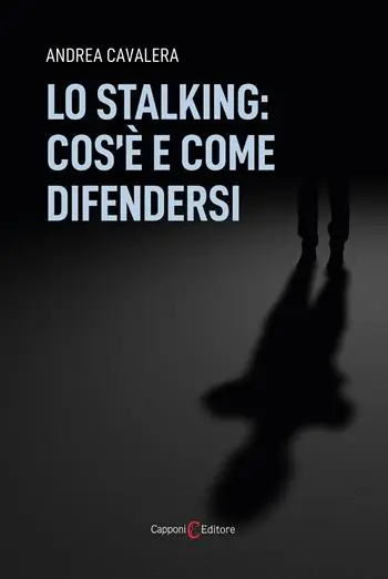 Lo stalking cos‘è e come difendersi Bestseller