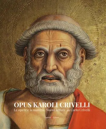 Nuova Collezione Opus Karoli Crivelli. Le opere e la materia. Nuove letture su Carlo Crivelli