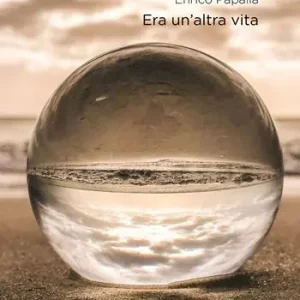 Era un‘altra vita. Vol. 1 Solo Oggi
