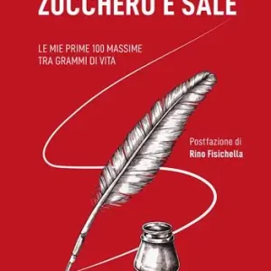 Zucchero e sale. Le mie prime 100 massime tra grammi di vita Vendita Finale
