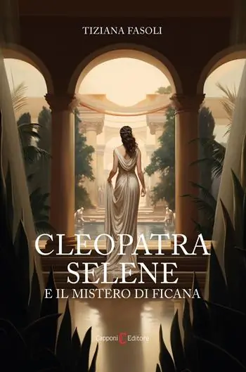 Cleopatra Selene e il mistero di Ficana Novità