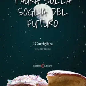 Paura sulla soglia del futuro. I Curtigliara. Vol. 3 Prezzo Di Fabbrica