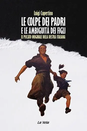 Soddisfatti O Rimborsati Le colpe dei padri e le ambiguità dei figli. Il peccato originale della destra Italiana