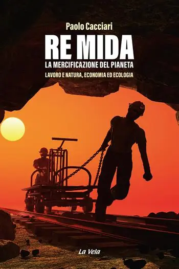 Re Mida. La mercificazione del pianeta. Lavoro e natura, economia ed ecologia Più Venduto