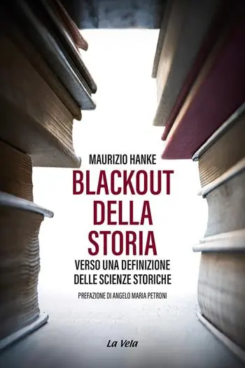 Blackout della storia. Verso una definizione delle scienze storiche Reso Gratuito