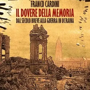 Il dovere della memoria. Dal secolo breve alla guerra in Ucraina Di Tendenza