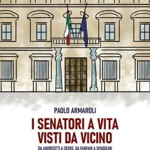 I senatori a vita visti da vicino. Da Andreotti a Segre, da Fanfani a Spadolini Sconto