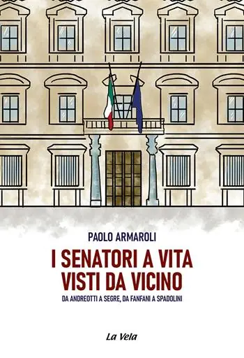 I senatori a vita visti da vicino. Da Andreotti a Segre, da Fanfani a Spadolini Sconto