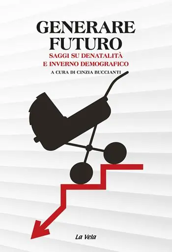 Generare futuro. Saggi su denatalità e inverno demografico Offerta